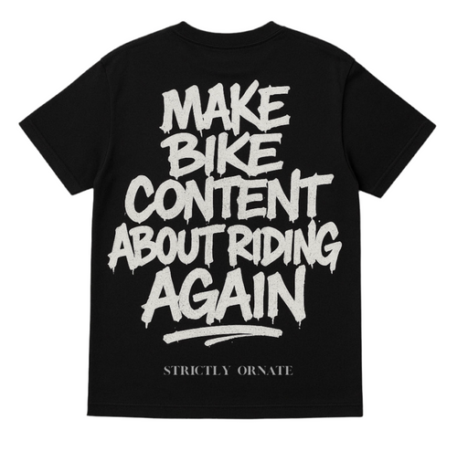 MAKE BIKE CONTENT ABOUT RIDING AGAIN - pre order only CLOSED